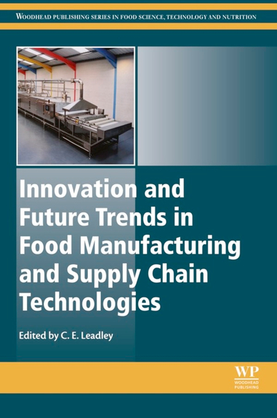 Innovation and Future Trends in Food Manufacturing and Supply Chain Technologies