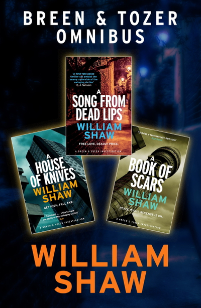 Breen & Tozer Investigation Omnibus: A Song from Dead Lips, A House of Knives, A Book of Scars