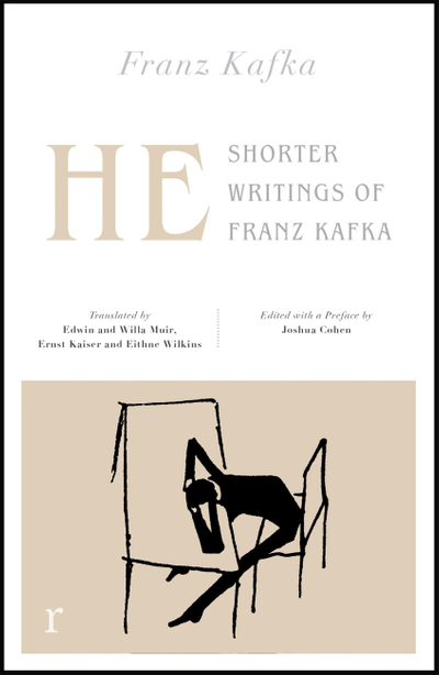 He: Shorter Writings of Franz Kafka  (riverrun editions)