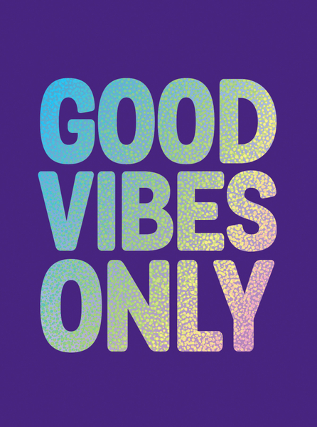 Good Vibes Only