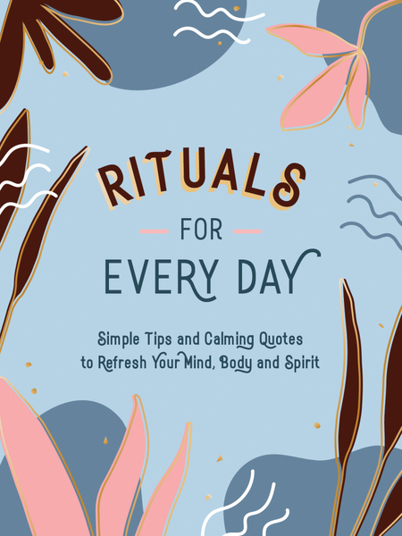 Rituals for Every Day