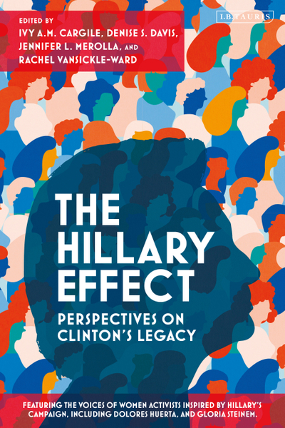 The Hillary Effect: Perspectives on Clinton’s Legacy