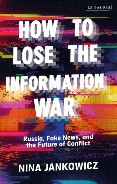 How to Lose the Information War