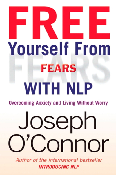 Free Yourself From Fears with NLP