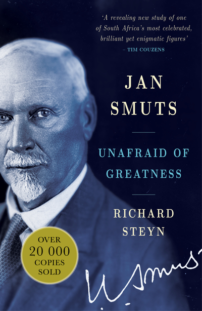 Jan Smuts: Unafraid of Greatness