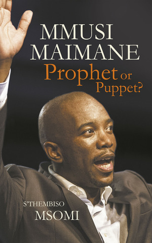 Mmusi Maimane: Prophet or Puppet?