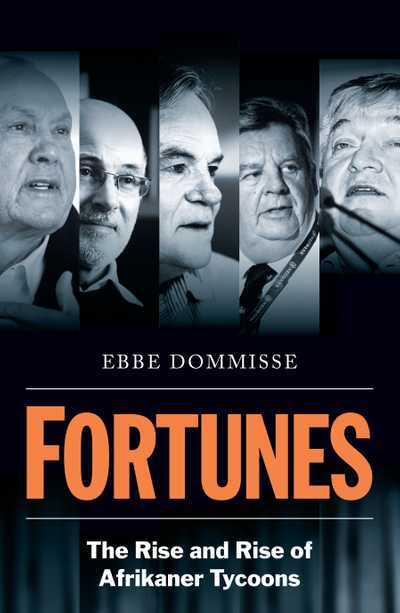 Fortunes: The Rise and Rise of Afrikaner Tycoons