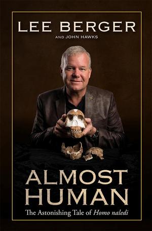 Almost Human: The astonishing tale of Homo naledi