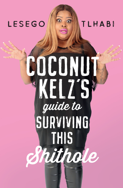 Coconut Kelz’s Guide to Surviving This Shithole