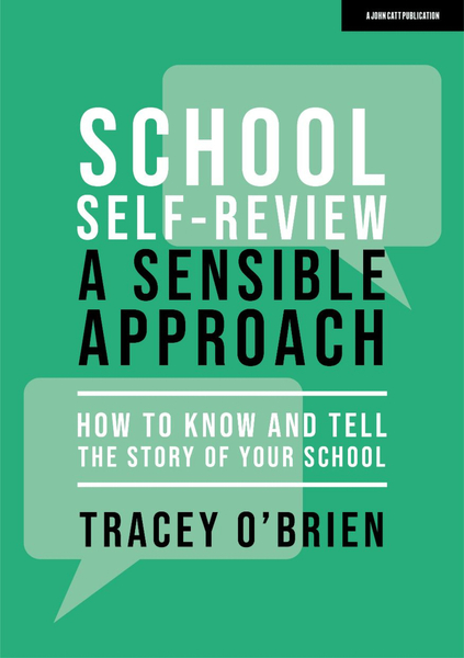 School self-review – a sensible approach: How to know and tell the story of your school