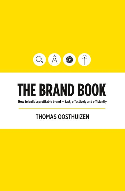 The Brand Book: How to build a profitable brand - fast, effectively and efficiently