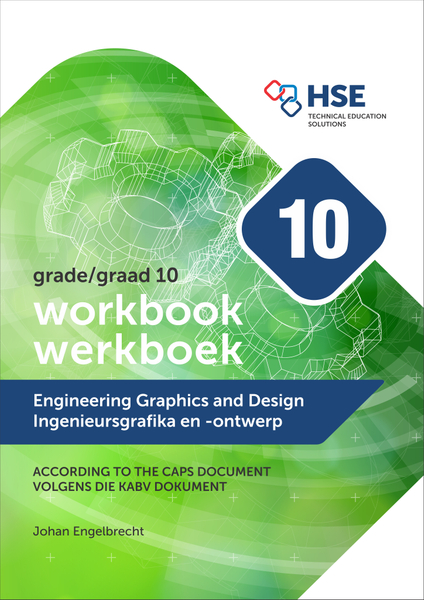 Engineering Graphics and Design Workbook for Grade 10 / Ingenieursgrafika en Ontwerp Werkboek vir Graad 10