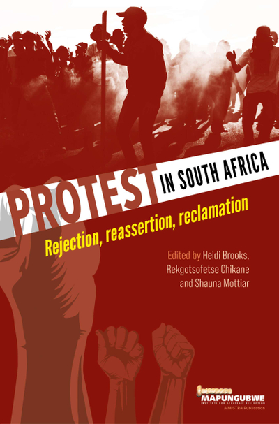 Protest in South Africa: Rejection, reassertion, reclamation