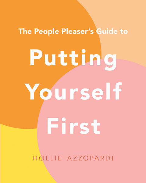 The People Pleaser's Guide to Putting Yourself First