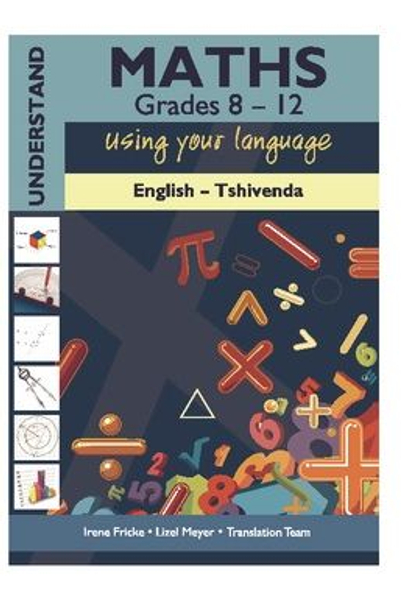 Understand Maths Dictionary Grades 8 - 12 Using your language English - Tshivenda