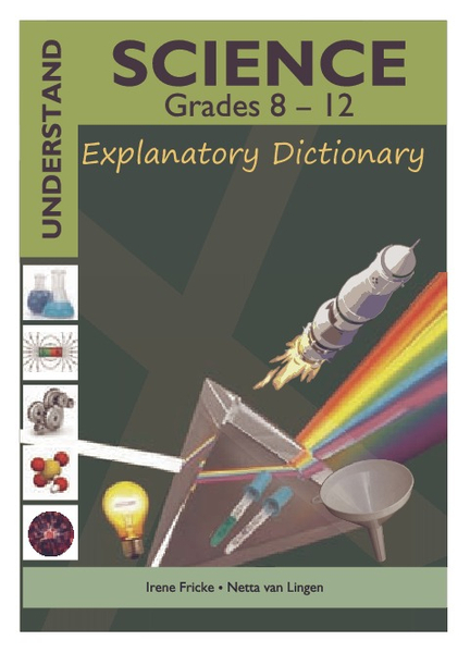 Understand Science Grades 8 - 12: Explanatory Dictionary