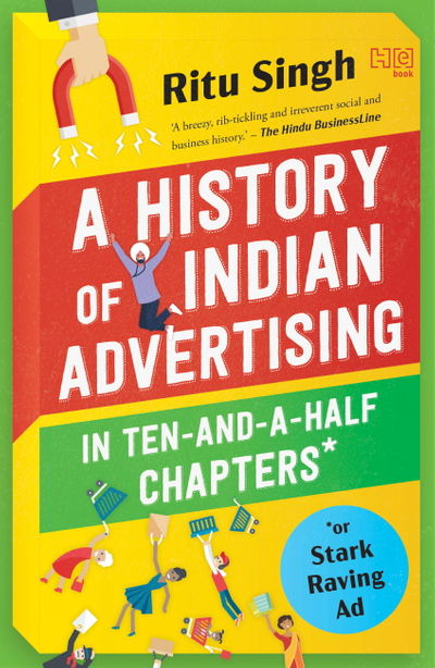 A History of Indian Advertising in Ten-and-a-half Chapters