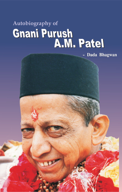 Autobiograpy Of Gnani Purush A.M.Patel