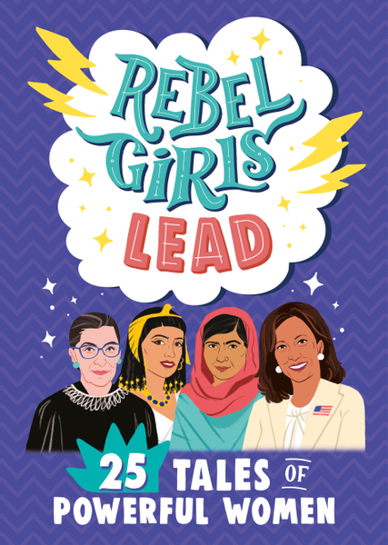 Rebel Girls Lead: 25 Tales of Powerful Women